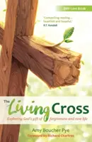 La cruz viva: Explorando el don de Dios del perdón y la vida nueva - The Living Cross: Exploring God's gift of forgiveness and new life