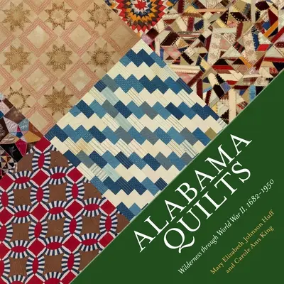 Alabama Quilts: Del desierto a la Segunda Guerra Mundial, 1682-1950 - Alabama Quilts: Wilderness Through World War II, 1682-1950