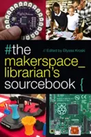 El libro de consulta del bibliotecario del Makerspace - The Makerspace Librarian's Sourcebook