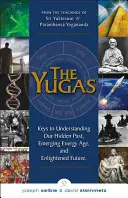 Yugas - Claves para comprender nuestro pasado oculto, nuestra era energética emergente y nuestro futuro iluminado (Selbie Joseph (Joseph Selbie)) - Yugas - Keys to Understanding Our Hidden Past, Emerging Energy Age and Enlightened Future (Selbie Joseph (Joseph Selbie))