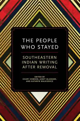 La gente que se quedó: Southeastern Indian Writing After Removal - The People Who Stayed: Southeastern Indian Writing After Removal