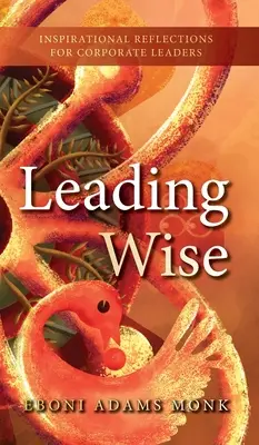 Liderar con sabiduría: Reflexiones inspiradoras para líderes empresariales - Leading Wise: Inspirational Reflections for Corporate Leaders