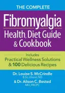 La Fibromialgia: Guía completa de salud, dieta y libro de cocina: Incluye soluciones prácticas para el bienestar y 100 deliciosas recetas - The Complete Fibromyalgia Health, Diet Guide and Cookbook: Includes Practical Wellness Solutions and 100 Delicious Recipes