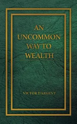 Un camino poco común hacia la riqueza - An Uncommon Way to Wealth