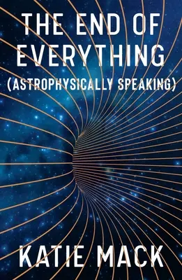 El fin de todo: (Astrofísicamente hablando) - The End of Everything: (Astrophysically Speaking)