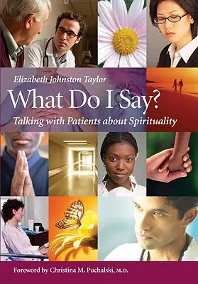 ¿Qué digo? Hablar con los pacientes sobre espiritualidad - What Do I Say?: Talking with Patients about Spirituality