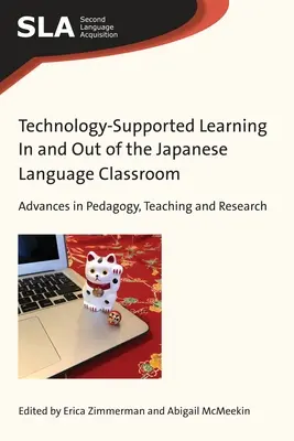 Technology-Supported Learning in and Out of the Japanese Language Classroom: Avances en pedagogía, enseñanza e investigación - Technology-Supported Learning in and Out of the Japanese Language Classroom: Advances in Pedagogy, Teaching and Research