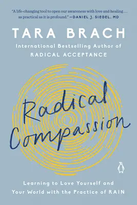 Compasión radical: Aprendiendo a Amarte a Ti Mismo y a Tu Mundo con la Práctica de la Lluvia - Radical Compassion: Learning to Love Yourself and Your World with the Practice of Rain