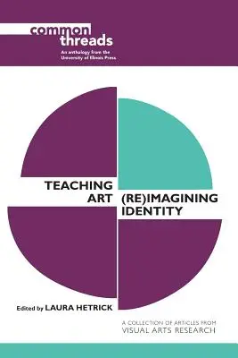 Enseñar arte: (re)imaginar la identidad - Teaching Art: (Re)Imagining Identity