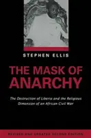 La máscara de la anarquía Edición actualizada: La destrucción de Liberia y la dimensión religiosa de una guerra civil africana - The Mask of Anarchy Updated Edition: The Destruction of Liberia and the Religious Dimension of an African Civil War