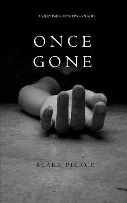 Once Gone (Un misterio de Riley Paige-Libro #1) - Once Gone (a Riley Paige Mystery--Book #1)