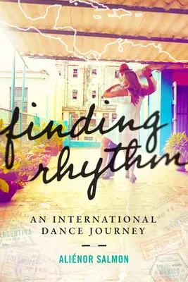 Encontrar el ritmo: Un viaje internacional de danza - Finding Rhythm: An International Dance Journey