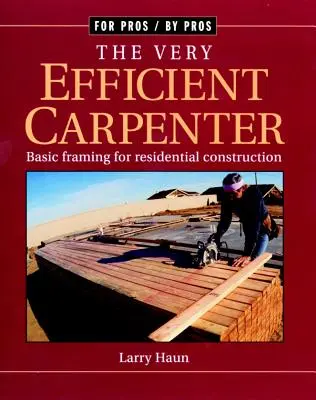 El carpintero muy eficiente: Basic Framing for Residential Construction/Fpbp - The Very Efficient Carpenter: Basic Framing for Residential Construction/Fpbp