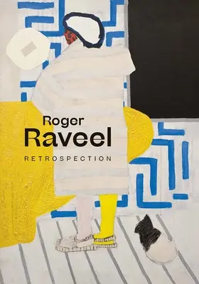 Roger Raveel Retrospección - Roger Raveel: Retrospection