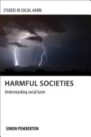Sociedades nocivas: Comprender el daño social - Harmful Societies: Understanding Social Harm
