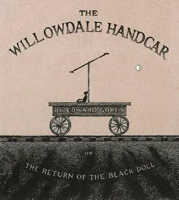 El coche de mano de Willowdale: O el regreso de la muñeca negra - The Willowdale Handcar: Or the Return of the Black Doll