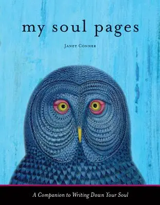 Las páginas de mi alma: Un compañero para escribir tu alma - My Soul Pages: A Companion to Writing Down Your Soul