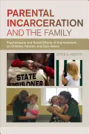 El encarcelamiento de los padres y la familia: Efectos psicológicos y sociales del encarcelamiento en niños, padres y cuidadores - Parental Incarceration and the Family: Psychological and Social Effects of Imprisonment on Children, Parents, and Caregivers