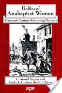 Perfiles de mujeres anabautistas: Pioneras reformadoras del siglo XVI - Profiles of Anabaptist Women: Sixteenth-Century Reforming Pioneers