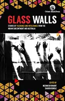 Glass Walls: - Historias de tolerancia e intolerancia del subcontinente indio y Australia - Glass Walls: - Stories of Tolerance and Intolerance from the Indian Subcontinent and Australia