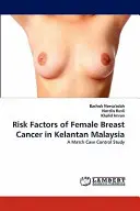 Factores de riesgo del cáncer de mama femenino en Kelantan (Malasia) - Risk Factors of Female Breast Cancer in Kelantan Malaysia