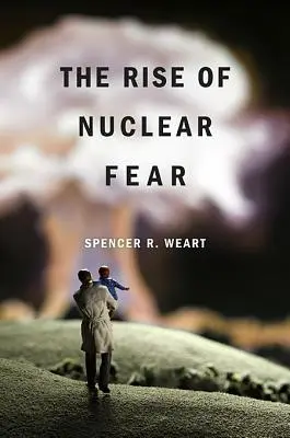 El auge del miedo nuclear - The Rise of Nuclear Fear