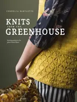 Tejidos de invernadero: Patrones de punto para fibras vegetales - Knits from the Greenhouse: Knitting Patterns for Plant-Based Fibers