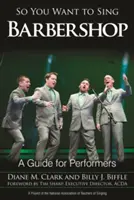 Así que quieres cantar en barbería: Guía para intérpretes - So You Want to Sing Barbershop: A Guide for Performers