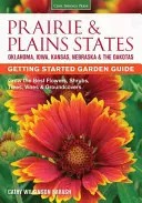 Guía de iniciación a las praderas y llanuras: Cultive las mejores flores, arbustos, árboles, enredaderas y plantas tapizantes - Prairie & Plains States Getting Started Garden Guide: Grow the Best Flowers, Shrubs, Trees, Vines & Groundcovers