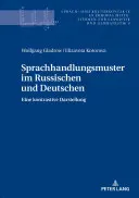 Sprachhandlungsmuster Im Russischen und Deutschen: Eine Kontrastive Darstellung - Sprachhandlungsmuster Im Russischen Und Deutschen: Eine Kontrastive Darstellung