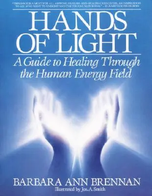 Manos de Luz: Una guía para sanar a través del campo energético humano - Hands of Light: A Guide to Healing Through the Human Energy Field