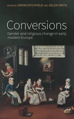 Conversiones: Género y cambio religioso en la Europa moderna temprana - Conversions: Gender and Religious Change in Early Modern Europe