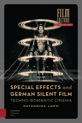 Efectos especiales y cine mudo alemán: Cine tecno-romántico - Special Effects and German Silent Film: Techno-Romantic Cinema