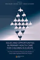 Cuestiones y oportunidades de la atención primaria de salud infantil en Europa: Los resultados finales resumidos de los modelos de salud infantil evaluados (Mocha) P - Issues and Opportunities in Primary Health Care for Children in Europe: The Final Summarised Results of the Models of Child Health Appraised (Mocha) P