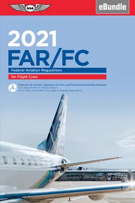 Far-FC 2021: Federal Aviation Regulations for Flight Crew (Ebundle) (Administración Federal de Aviación (FAA)/Av) - Far-FC 2021: Federal Aviation Regulations for Flight Crew (Ebundle) (Federal Aviation Administration (FAA)/Av)