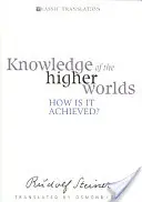 El Conocimiento de los Mundos Superiores: ¿Cómo se Consigue? (Cw 10) - Knowledge of the Higher Worlds: How Is It Achieved? (Cw 10)