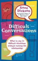 Conversaciones difíciles - Qué decir en situaciones delicadas sin arruinar la relación - Difficult Conversations - What to say in tricky situations without ruining the relationship