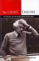 La crisis de la teoría: E. P. Thompson, la nueva izquierda y la política británica de posguerra - The Crisis of Theory: E. P. Thompson, the New Left and Postwar British Politics