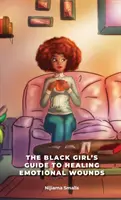 La guía de la chica negra para curar heridas emocionales - The Black Girl's Guide to Healing Emotional Wounds