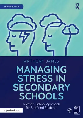 La gestión del estrés en los centros de secundaria: Un enfoque integral para el personal y los alumnos - Managing Stress in Secondary Schools: A Whole-School Approach for Staff and Students