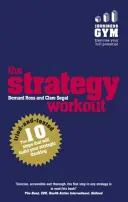 Strategy Workout - Los 10 pasos de eficacia probada que desarrollarán sus habilidades de pensamiento estratégico - Strategy Workout - The 10 tried-and-tested steps that will build your strategic thinking skills