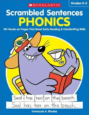 Frases revueltas: Phonics: 40 páginas prácticas que mejoran la lectura y la caligrafía. - Scrambled Sentences: Phonics: 40 Hands-On Pages That Boost Early Reading & Handwriting Skills