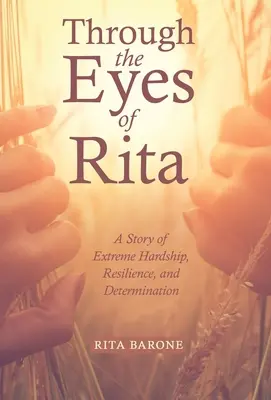 A través de los ojos de Rita: Una historia de dificultades extremas, resistencia y determinación - Through the Eyes of Rita: A Story of Extreme Hardship, Resilience, and Determination