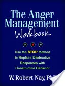 El libro de trabajo para controlar la ira: Utiliza el método STOP para sustituir las respuestas destructivas por comportamientos constructivos - The Anger Management Workbook: Use the STOP Method to Replace Destructive Responses with Constructive Behavior