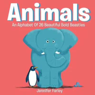 Animales Un abecedario de 26 bellas y atrevidas bestias: El abecedario de los animales - Animals An Alphabet Of 26 Beautiful Bold Beasties: Animal ABC