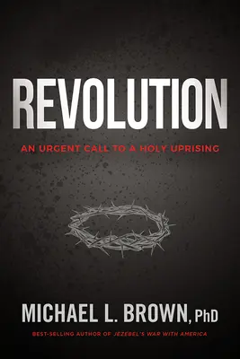 Revolución: Un llamamiento urgente a un levantamiento sagrado - Revolution: An Urgent Call to a Holy Uprising