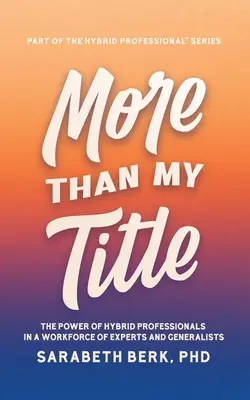 Más que mi título: El poder de los profesionales híbridos en una plantilla de expertos y generalistas - More Than My Title: The Power of Hybrid Professionals in a Workforce of Experts and Generalists