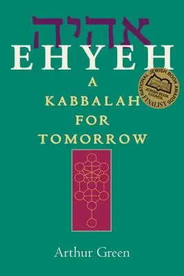 Ehyeh: Una Cábala para el mañana - Ehyeh: A Kabbalah for Tomorrow