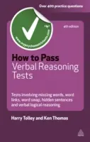 Cómo aprobar exámenes de razonamiento verbal: Pruebas que implican palabras que faltan, enlaces de palabras, intercambio de palabras, oraciones ocultas y razonamiento lógico verbal - How to Pass Verbal Reasoning Tests: Tests Involving Missing Words, Word Links, Word Swap, Hidden Sentences, and Verbal Logical Reasoning
