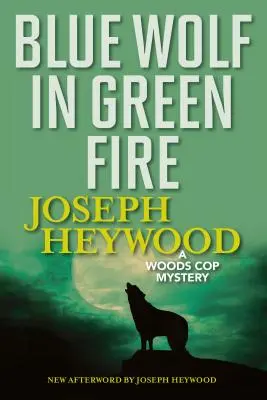 Lobo azul en fuego verde: Un misterio de Woods Cop - Blue Wolf in Green Fire: A Woods Cop Mystery